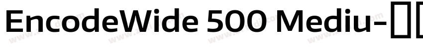 EncodeWide 500 Mediu字体转换